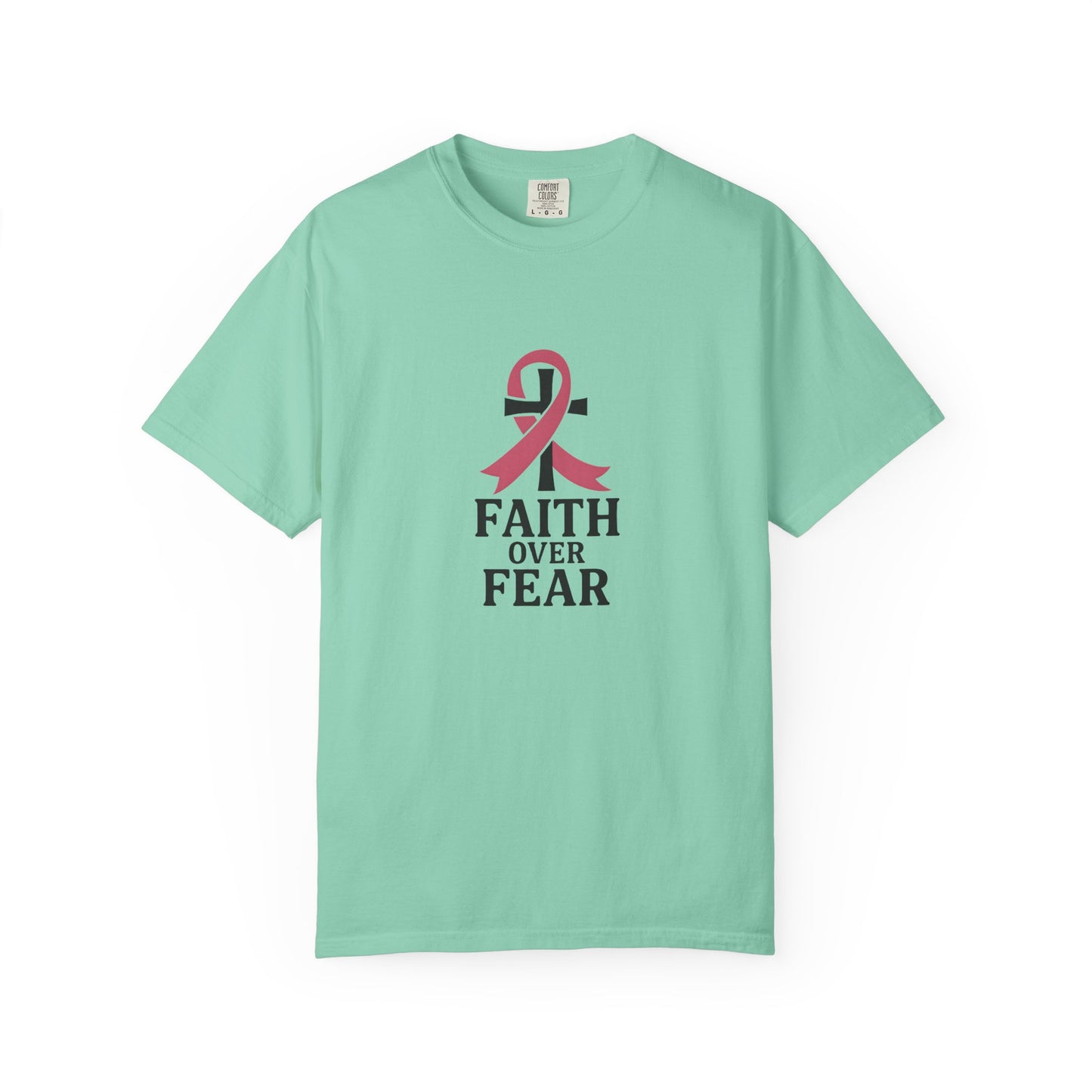 Faith Over Fear T-shirt, Unisex Inspirational Tee, Garment-Dyed Comfort, Cancer Awareness, Everyday Casual Wear, Gift for Loved Ones
