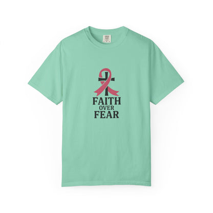 Faith Over Fear T-shirt, Unisex Inspirational Tee, Garment-Dyed Comfort, Cancer Awareness, Everyday Casual Wear, Gift for Loved Ones