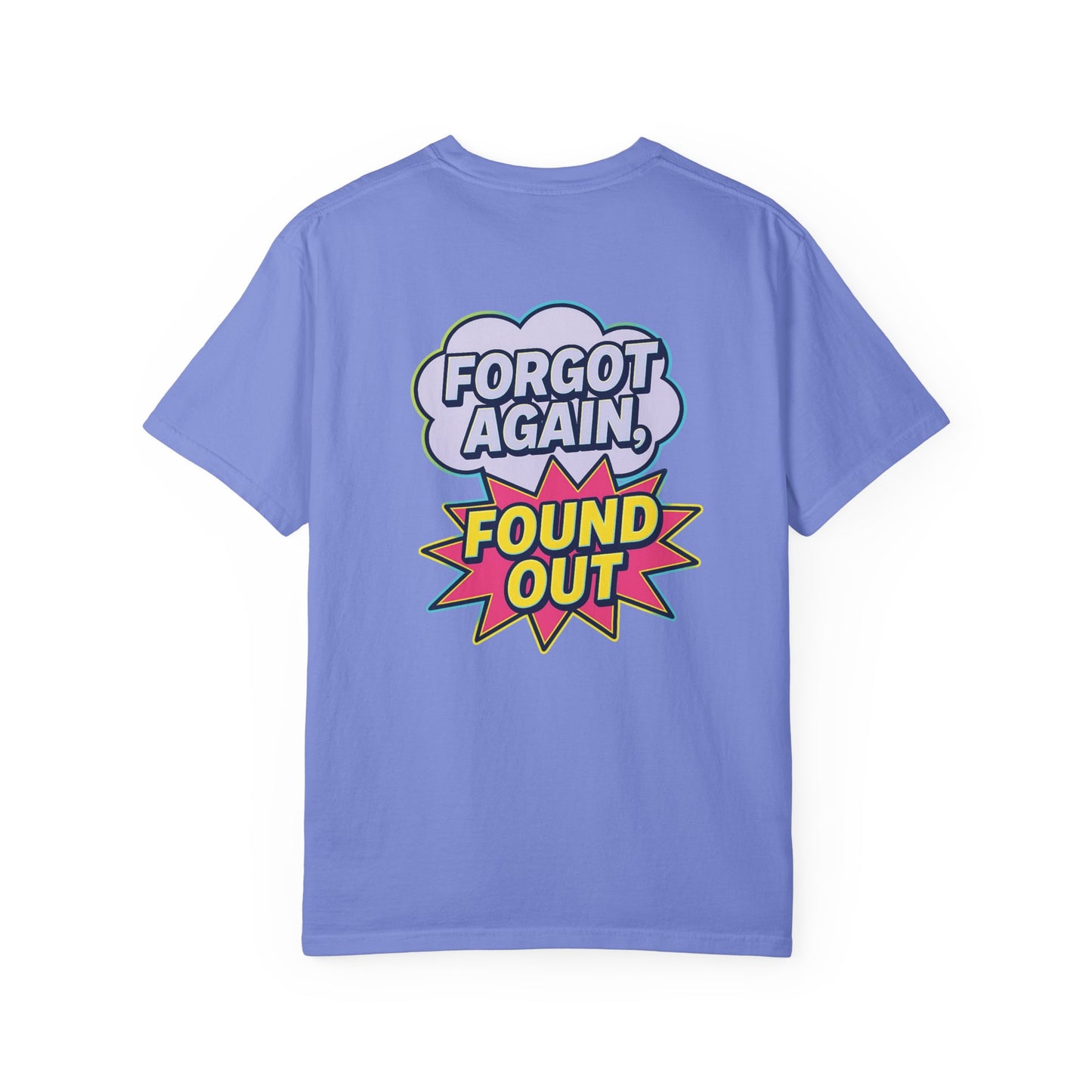Gen X Comic-Style Funny T-Shirt Forgot Again, Found Out, Unisex Garment-Dyed Tee for Humor Lovers, Graphic Novel Shirt, Hilarious Cotton Top
