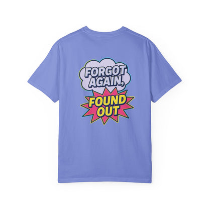 Gen X Comic-Style Funny T-Shirt Forgot Again, Found Out, Unisex Garment-Dyed Tee for Humor Lovers, Graphic Novel Shirt, Hilarious Cotton Top