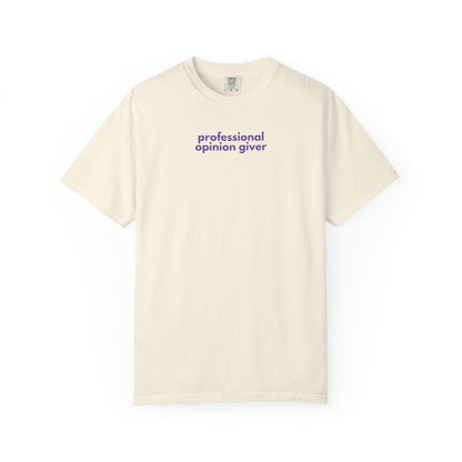 Professional Opinion Giver T-Shirt, Casual Tee, Unisex Top, Gift for Friends, Fun Tee, Everyday Wear, Humorous Apparel