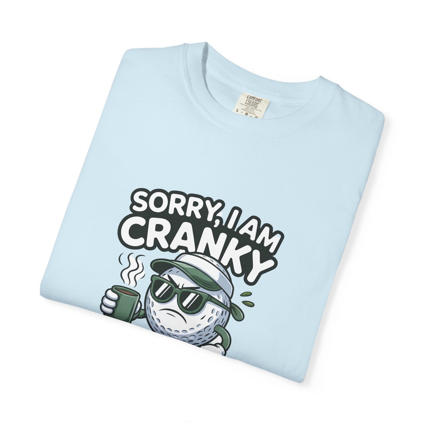 Sorry I Am Cranky Golf Ball Shirt | Funny Golf T-Shirt