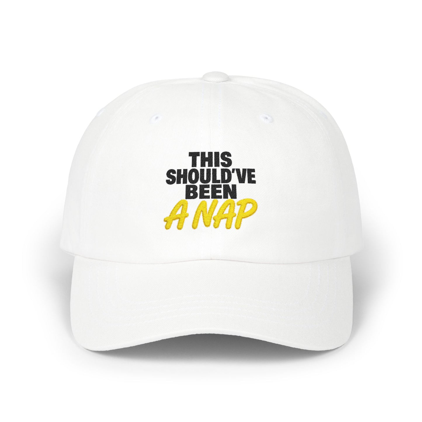 This Should've Been A Nap Dad Cap | Embroidered White Baseball Hat