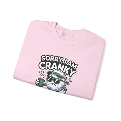 Sorry I Am Cranky Golf Ball Character Sweatshirt | Funny Golfwear