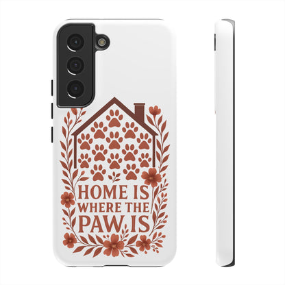 Cute Pet Phone Case, Home is Where the Paw Is, Animal Lover Gift, Phone Cover for Dog or Cat Owners