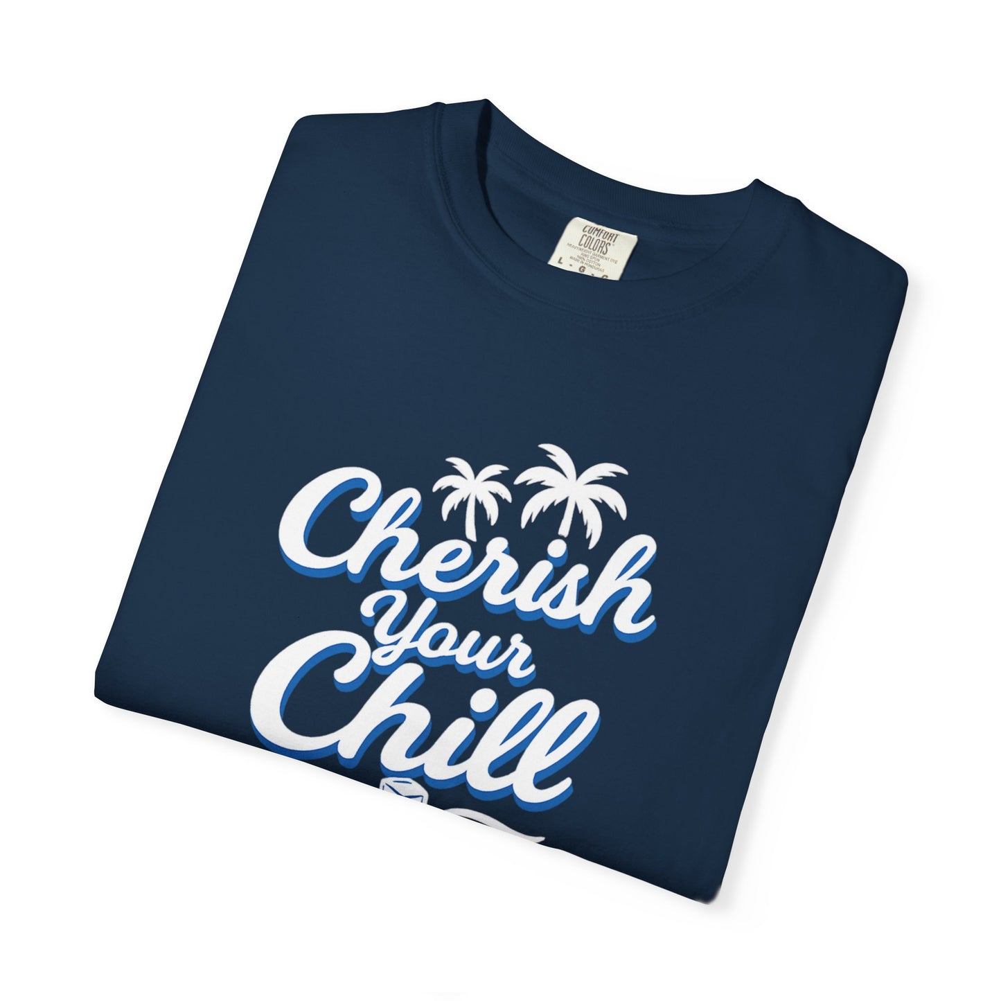 Cherish Your Chill T-Shirt, Unisex Relaxed Fit Tee, Beach Vibes Shirt, Summer Casual Wear, Gift for Friends, Vacation Essentials