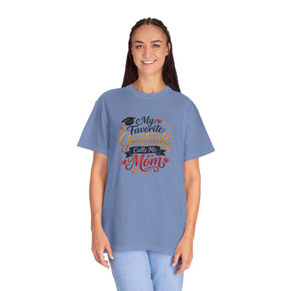 My Favorite Graduate Calls Me Mom T-Shirt | Graduation Mom Tee