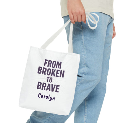 Inspirational Tote Bag - From Broken to Brave, Motivational Gift, Everyday Use, Reusable Shopping, Travel Bag, Mental Health Support