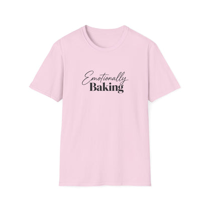 Emotionally Baking T-Shirt | Baking Quote Tee, Pastry Lover Shirt