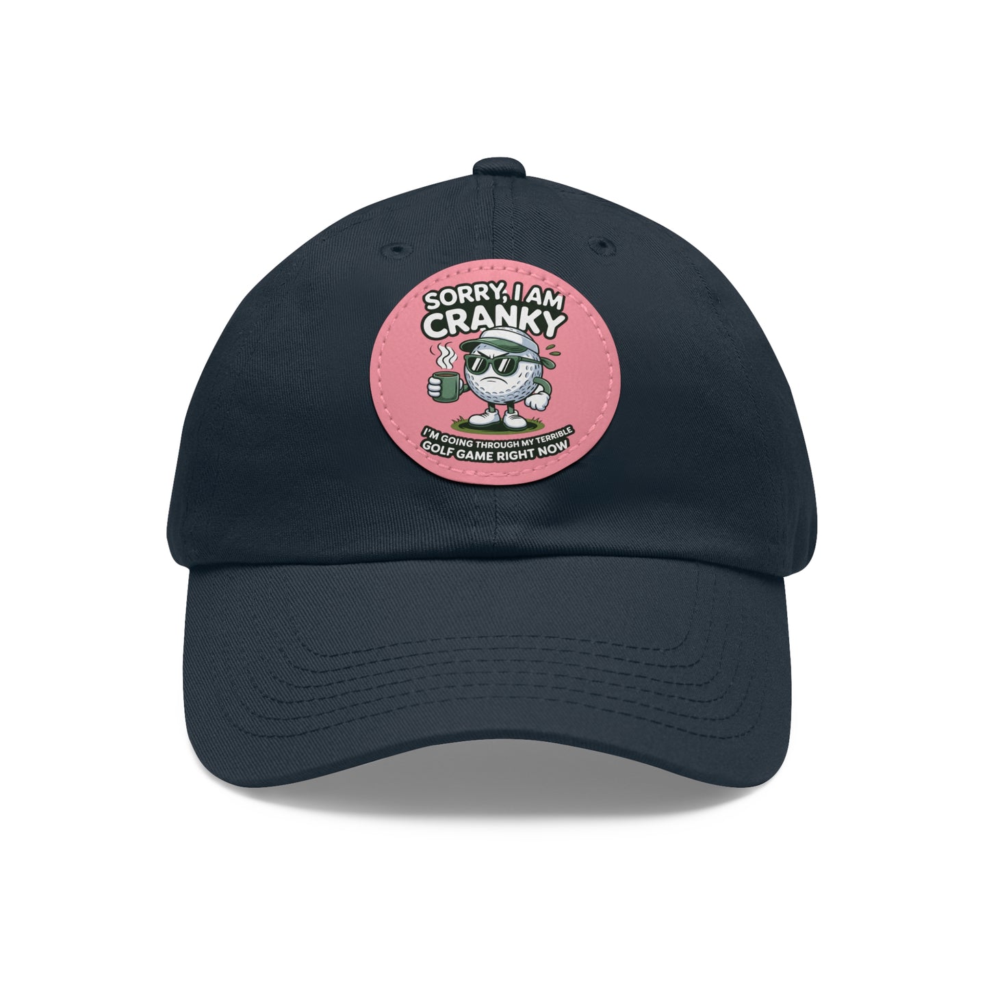 Sorry I Am Cranky golf cartoon Dad Hat | Leather Patch