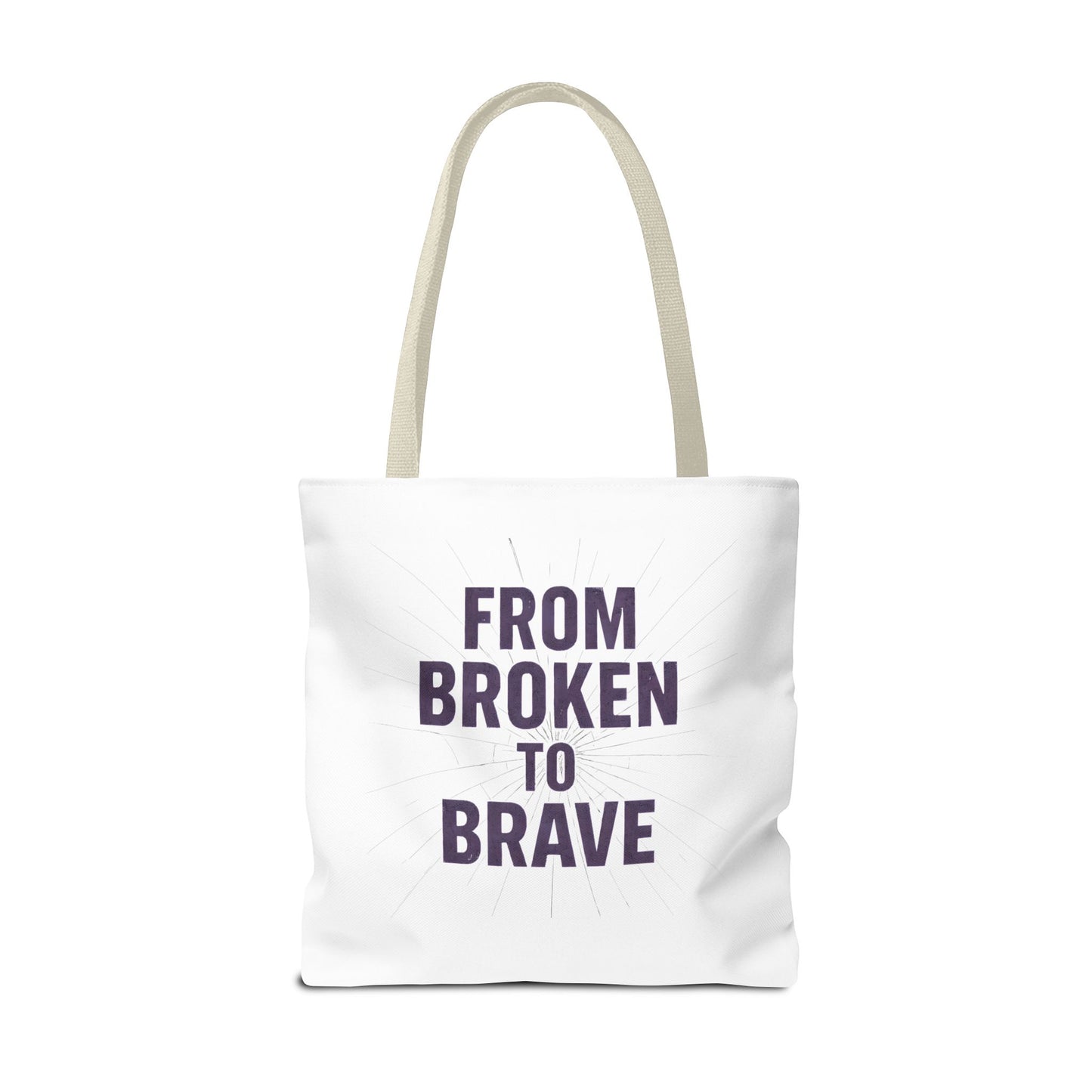 Inspirational Tote Bag - From Broken to Brave, Motivational Gift, Everyday Use, Reusable Shopping, Travel Bag, Mental Health Support