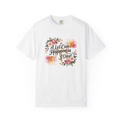 A Lot Can Happen in 3 Days Easter Faith T-Shirt | Floral Script, Inspirational Quote