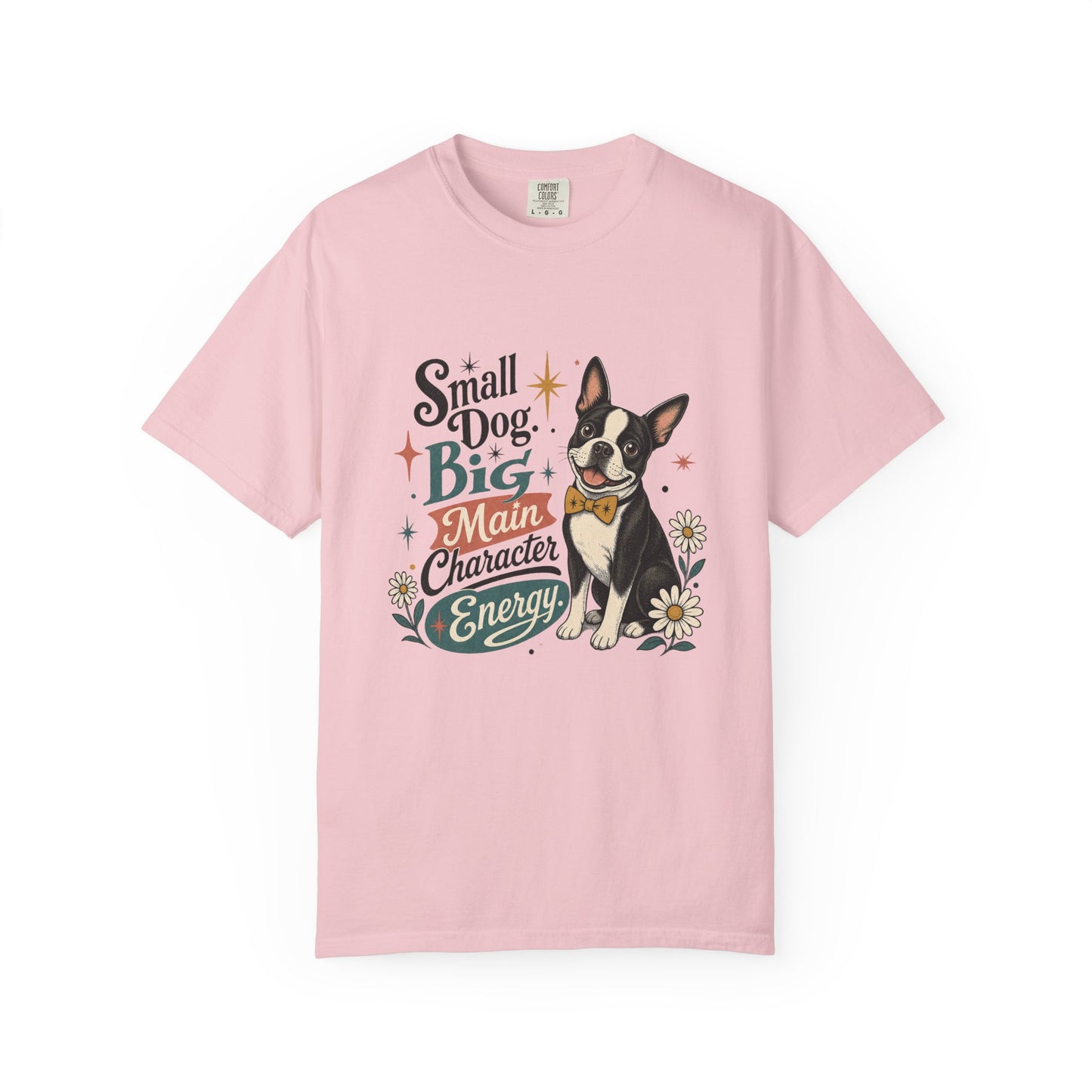 Small Dog Big Main Character Energy T-shirt | Boston Terrier Illustration