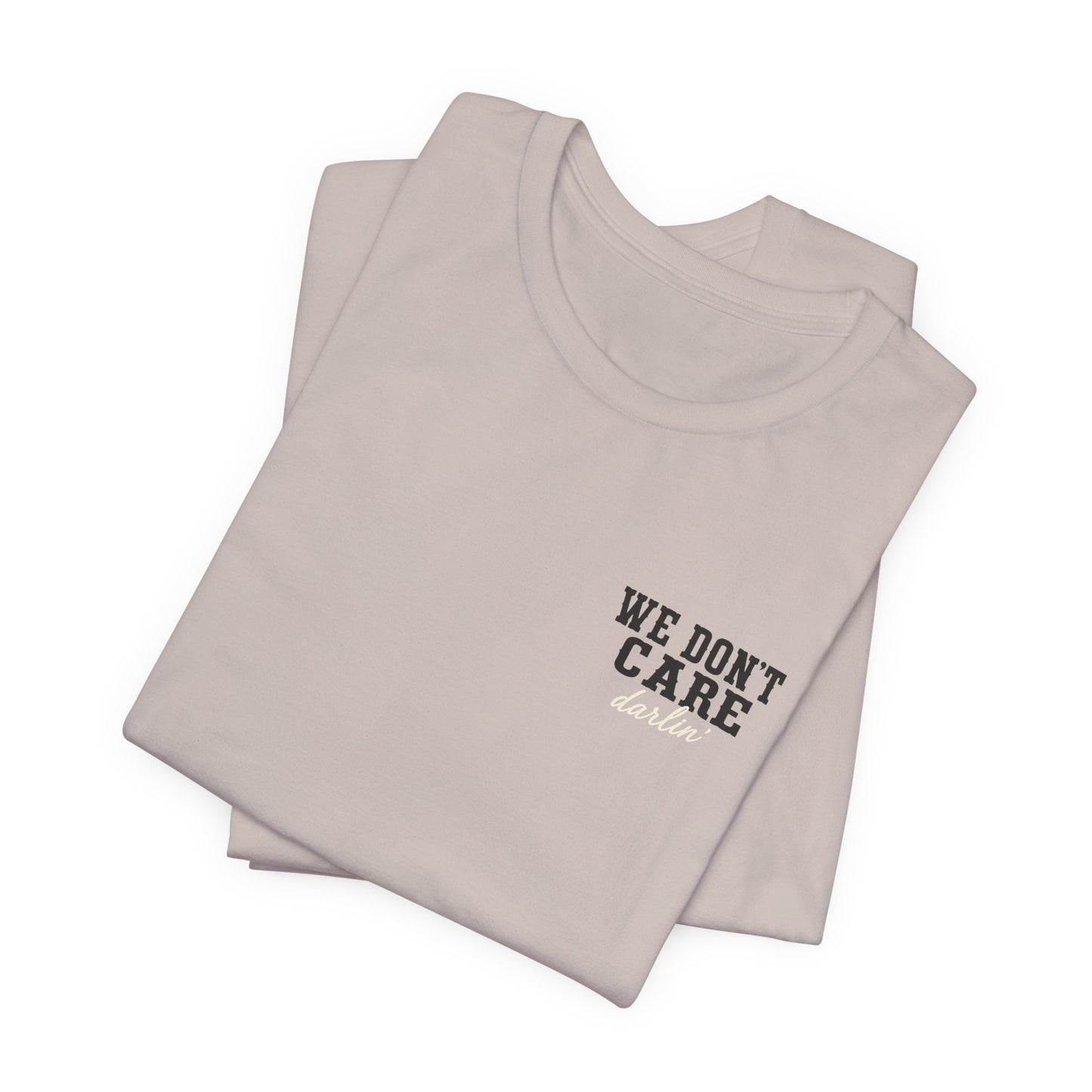 We Don't Care Darlin graphic tee | Funny slogan shirt, vintage text