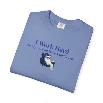 Funny Cat Lover T-Shirt, I Work Hard So My Cat Can Have A Better Life, Gift for Cat Owners, Pet Lover Shirt, Humorous Tee