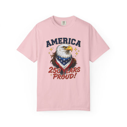 America Eagle 250 Years Proud T-Shirt | Patriotic Bald Eagle Tee - 250th Anniversary