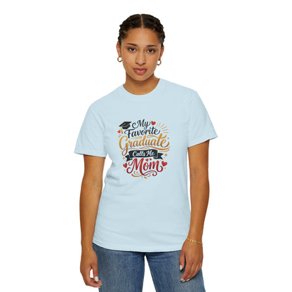 My Favorite Graduate Calls Me Mom T-Shirt | Graduation Mom Tee