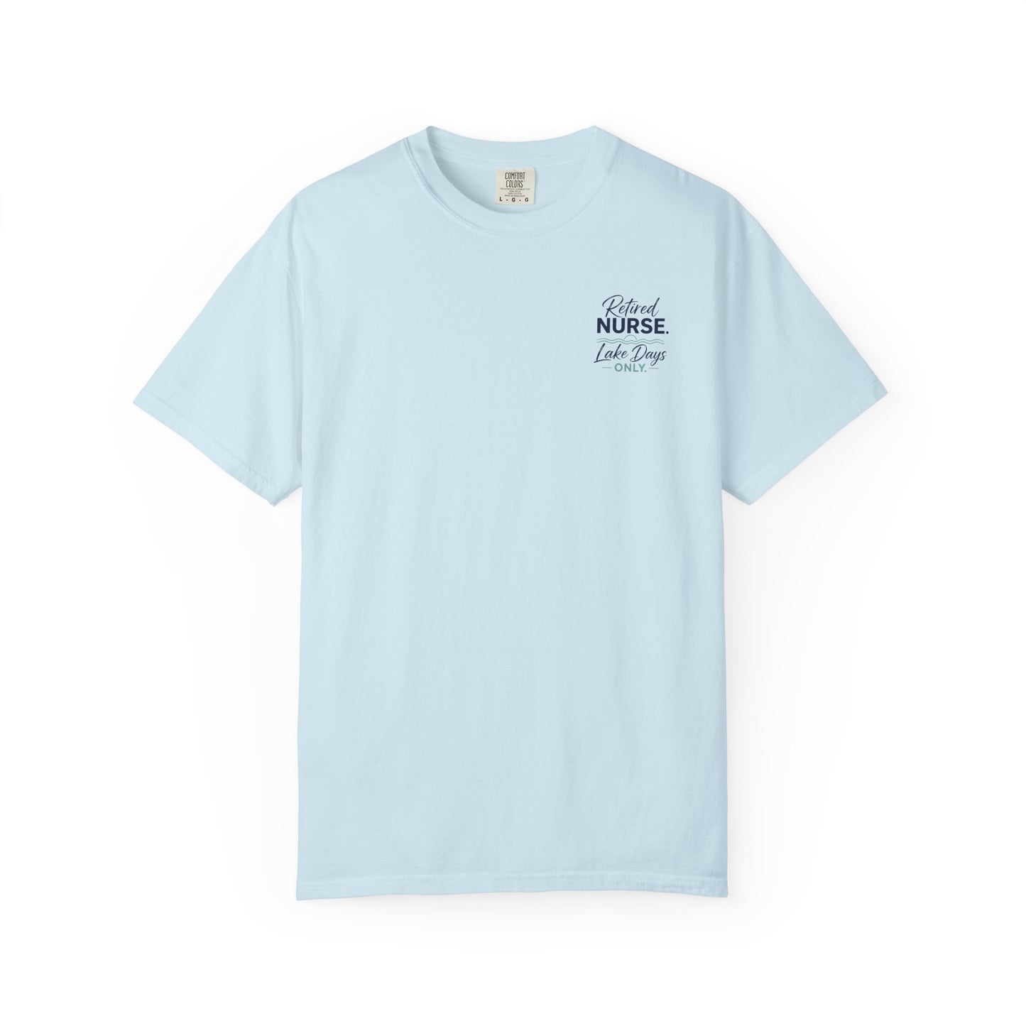 Retired Nurse Lake Days Only T-shirt | Retirement Nursing Tee