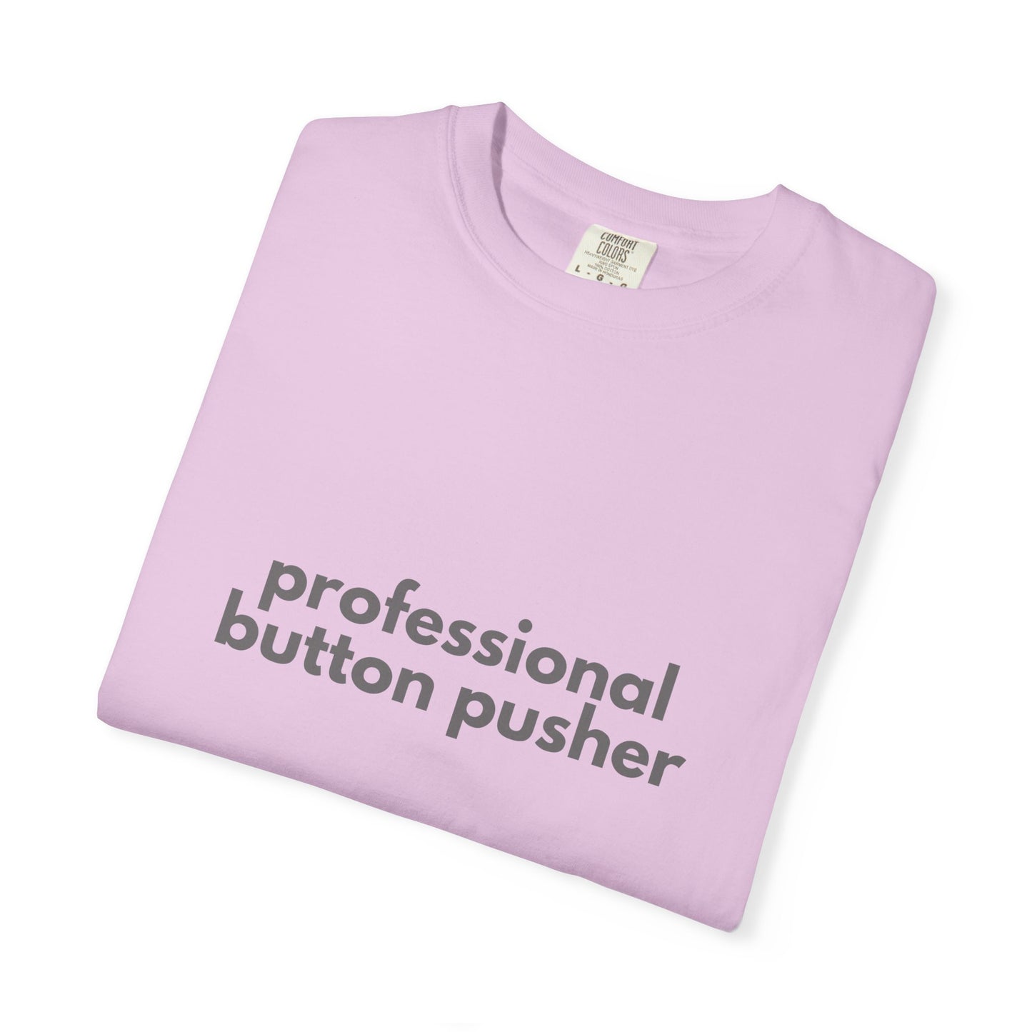 Professional Button Pusher T-shirt - Humorous shirt