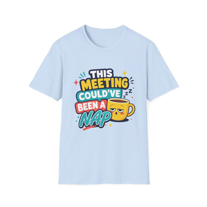 This Meeting Could've Been A Nap T-Shirt | Funny Coffee Cartoon Tee