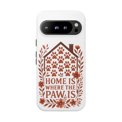 Cute Pet Phone Case, Home is Where the Paw Is, Animal Lover Gift, Phone Cover for Dog or Cat Owners
