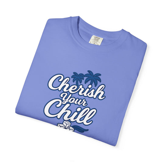 Cherish Your Chill T-Shirt, Unisex Relaxed Fit Tee, Beach Vibes Shirt, Summer Casual Wear, Gift for Friends, Vacation Essentials