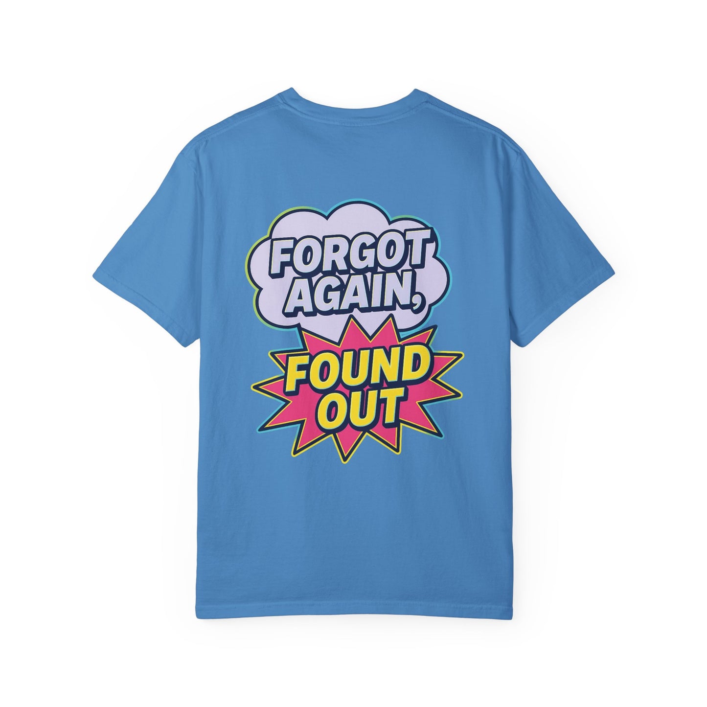 Comic-Style Funny T-Shirt Forgot Again, Found Out, Unisex Garment-Dyed Tee for Humor Lovers, Graphic Novel Shirt, Hilarious Cotton Top, Joke