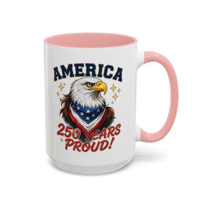 America Eagle 250 Years Proud Mug | Accent Coffee Mug 11/15oz