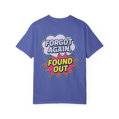 Comic-Style Funny T-Shirt Forgot Again, Found Out, Unisex Garment-Dyed Tee for Humor Lovers, Graphic Novel Shirt, Hilarious Cotton Top, Joke