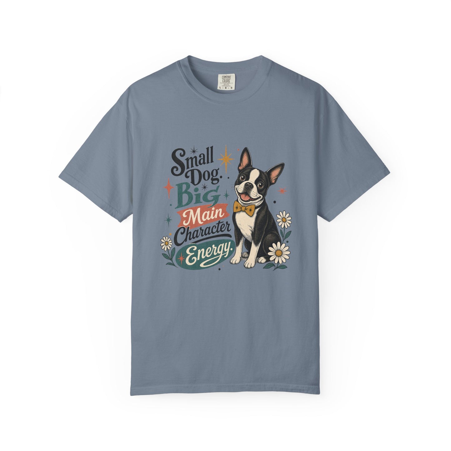 Small Dog Big Main Character Energy T-shirt | Boston Terrier Illustration