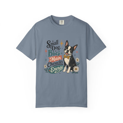 Small Dog Big Main Character Energy T-shirt | Boston Terrier Illustration
