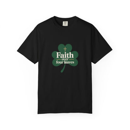 Faith Over Four Leaves T-shirt | Shamrock Christian Inspiration