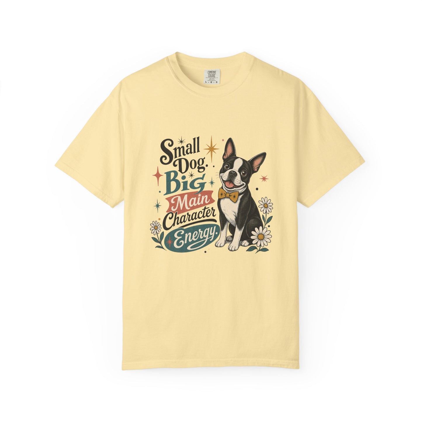 Small Dog Big Main Character Energy T-shirt | Boston Terrier Illustration