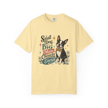 Small Dog Big Main Character Energy T-shirt | Boston Terrier Illustration