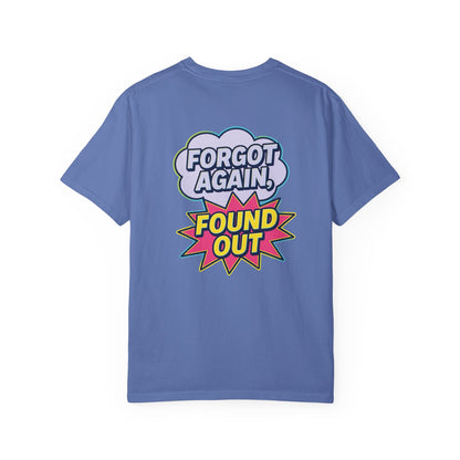 Gen X Comic-Style Funny T-Shirt Forgot Again, Found Out, Unisex Garment-Dyed Tee for Humor Lovers, Graphic Novel Shirt, Hilarious Cotton Top