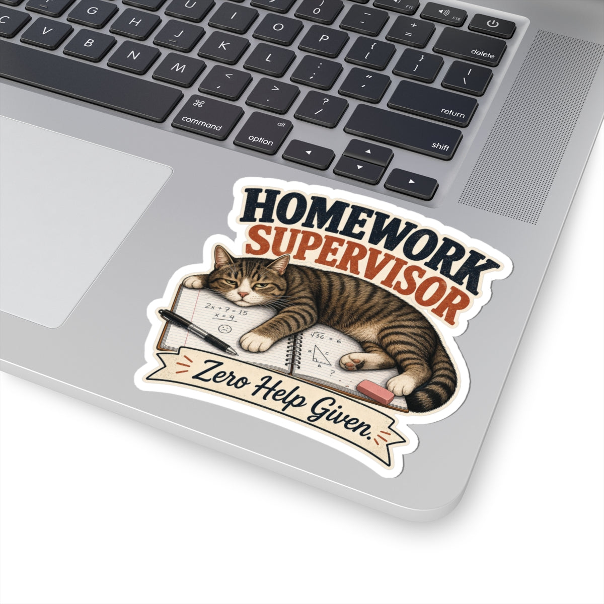 Homework Supervisor Cat sticker | Kiss-cut vinyl sticker, "Zero Help Given"