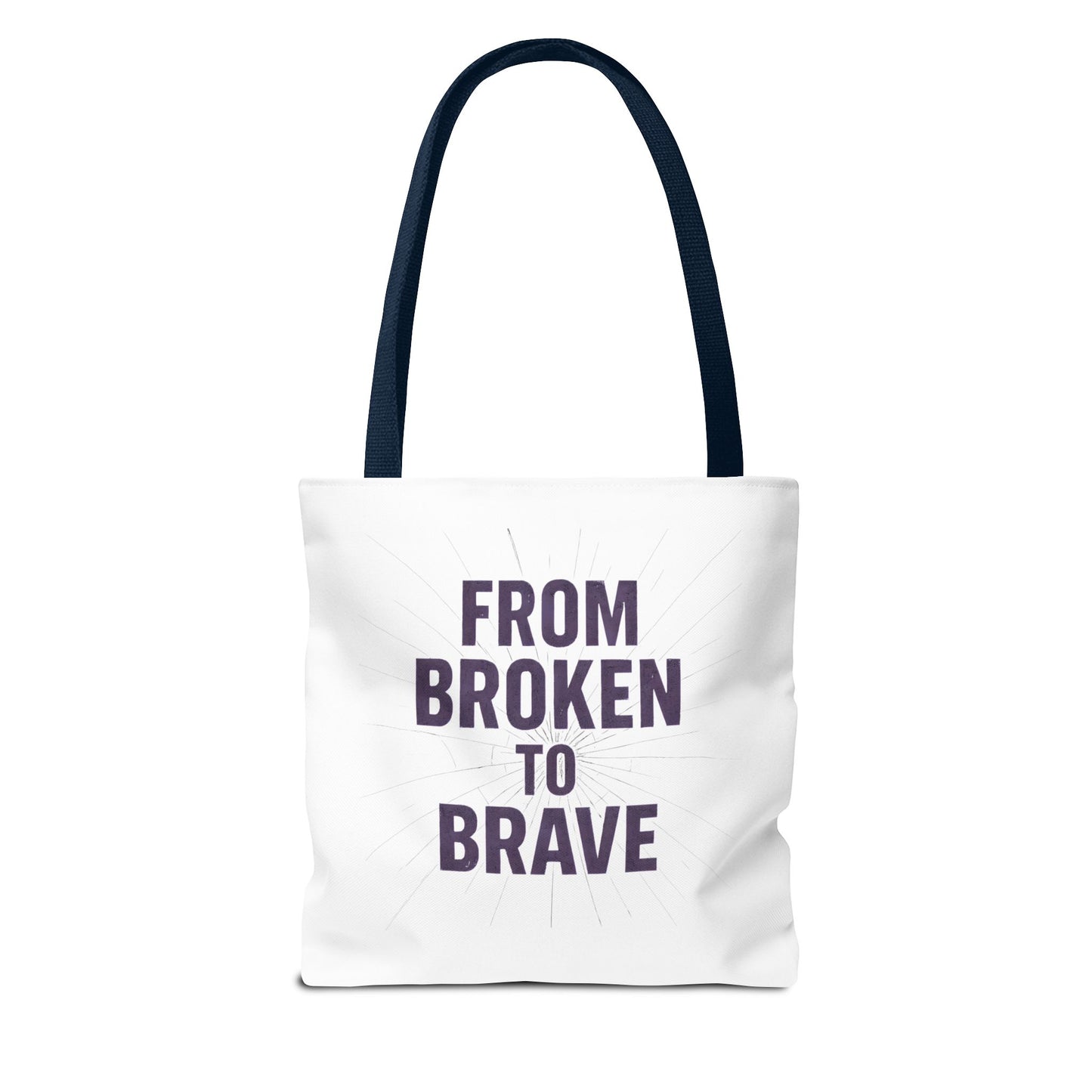Inspirational Tote Bag - From Broken to Brave, Motivational Gift, Everyday Use, Reusable Shopping, Travel Bag, Mental Health Support
