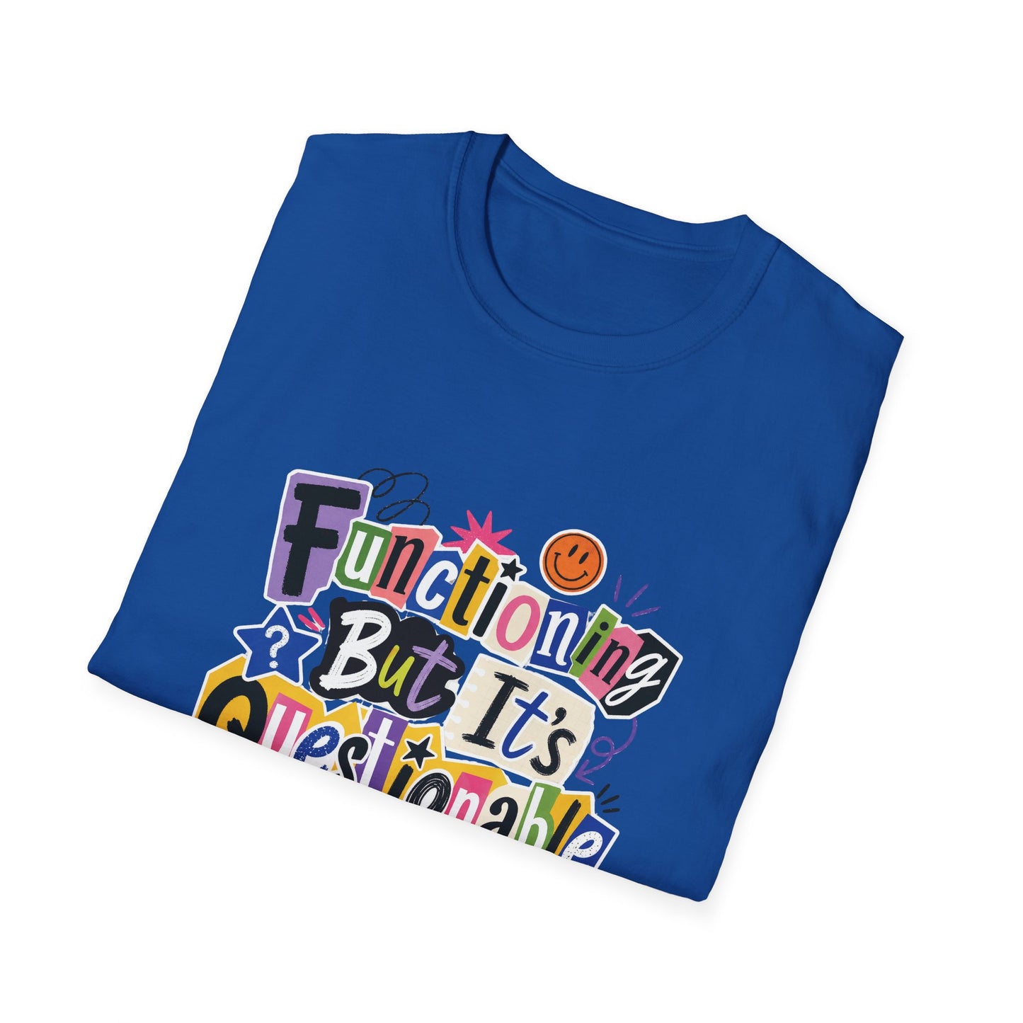Functioning But It's Questionable T-Shirt | Funny Phrase Graphic