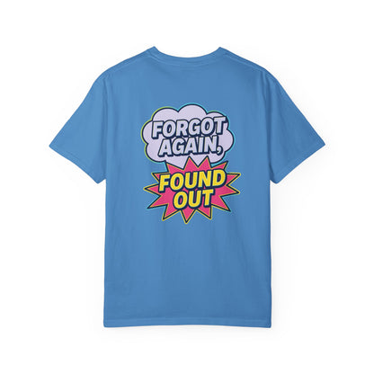 Gen X Comic-Style Funny T-Shirt Forgot Again, Found Out, Unisex Garment-Dyed Tee for Humor Lovers, Graphic Novel Shirt, Hilarious Cotton Top