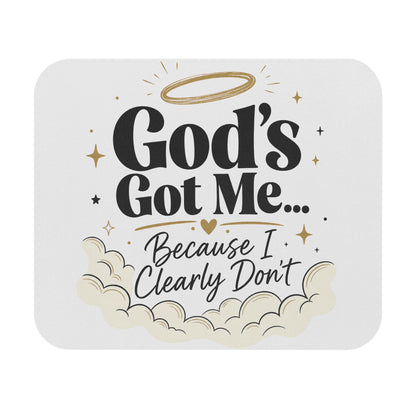 God's Got Me Because I Clearly Don't Mouse Pad | Christian Faith Office Decor