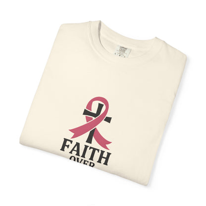 Faith Over Fear T-shirt, Unisex Inspirational Tee, Garment-Dyed Comfort, Cancer Awareness, Everyday Casual Wear, Gift for Loved Ones