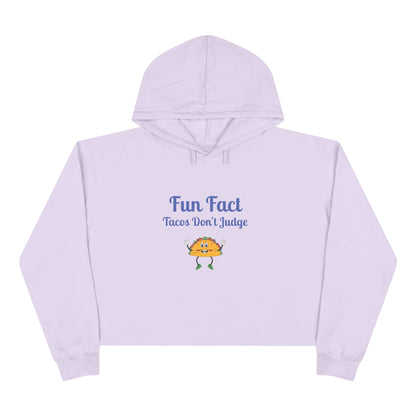 Funny Crop Hoodie - "Fun Fact: Tacos Don't Judge" | Gift for Foodies, Humor Lovers, Cozy Casual Wear