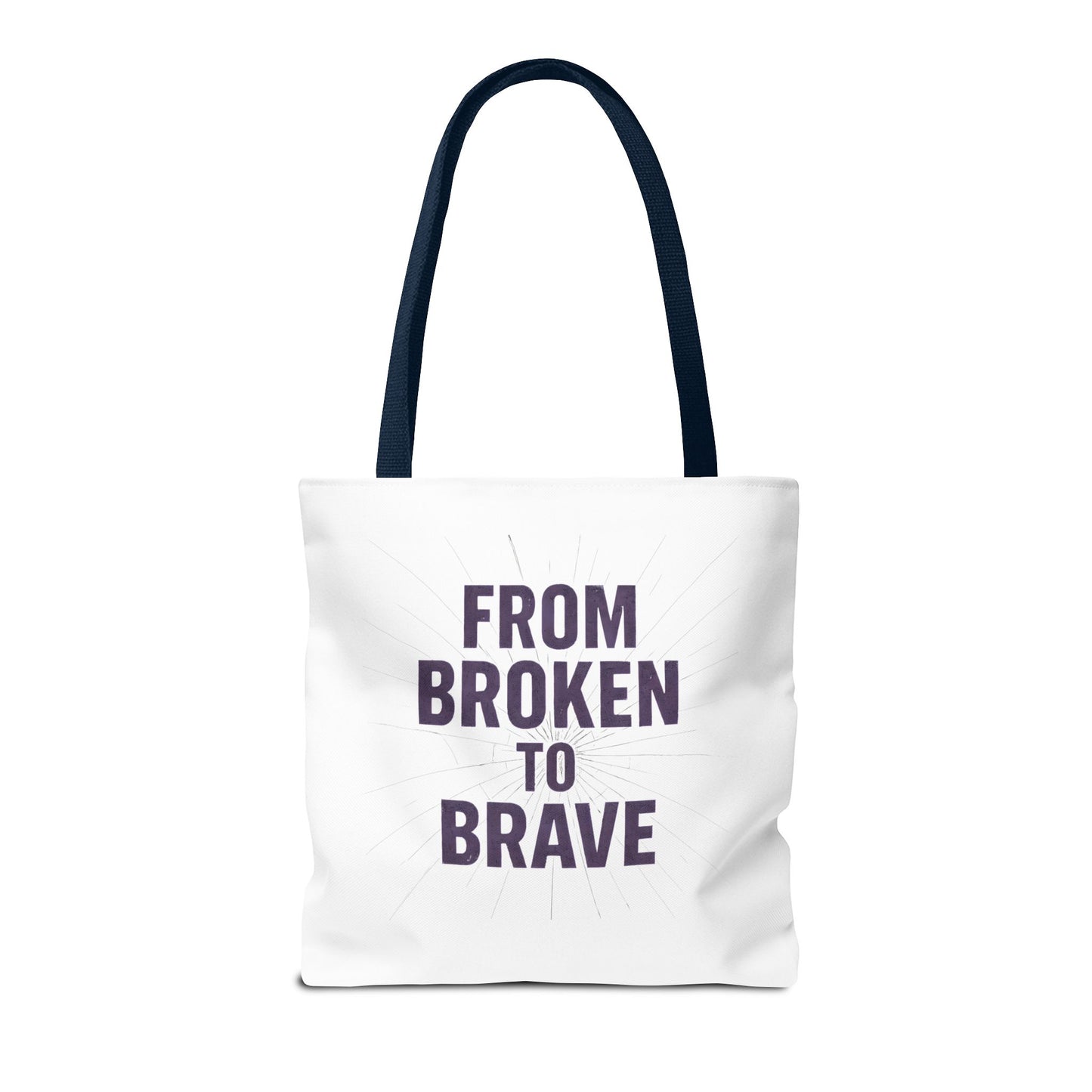 Inspirational Tote Bag - From Broken to Brave, Motivational Gift, Everyday Use, Reusable Shopping, Travel Bag, Mental Health Support