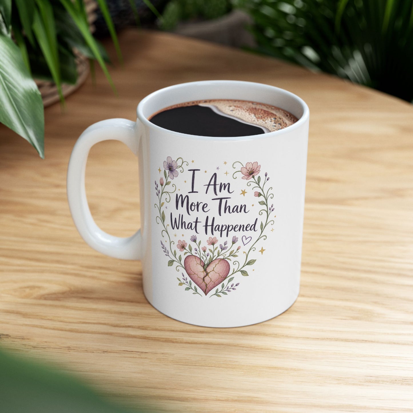 I Am More Than What Happened Survivor Mug | Ceramic 11oz 15oz