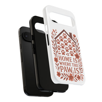 Cute Pet Phone Case, Home is Where the Paw Is, Animal Lover Gift, Phone Cover for Dog or Cat Owners
