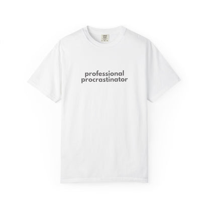 Professional Procrastinator T-shirt | Funny Procrastination Quote