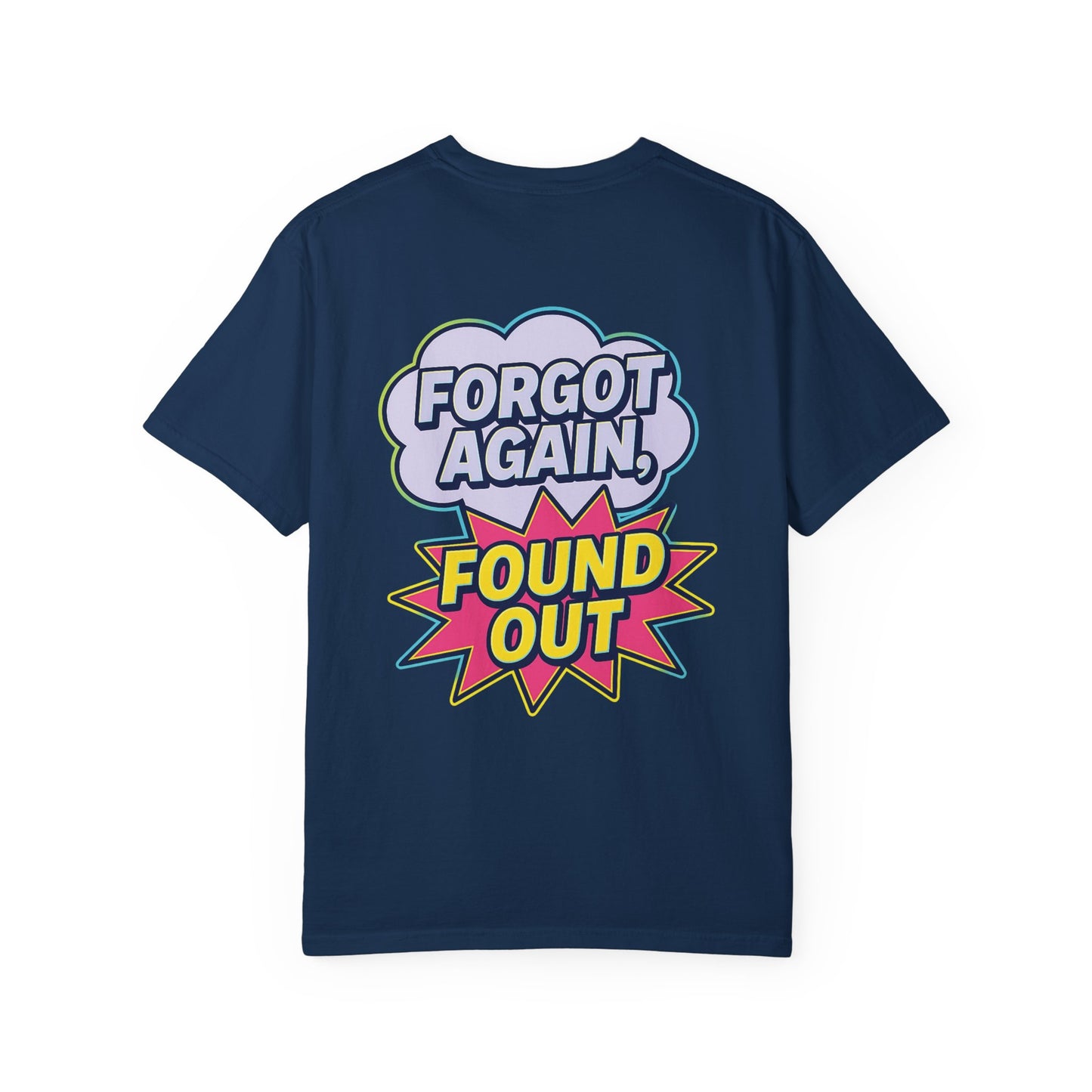Comic-Style Funny T-Shirt Forgot Again, Found Out, Unisex Garment-Dyed Tee for Humor Lovers, Graphic Novel Shirt, Hilarious Cotton Top, Joke