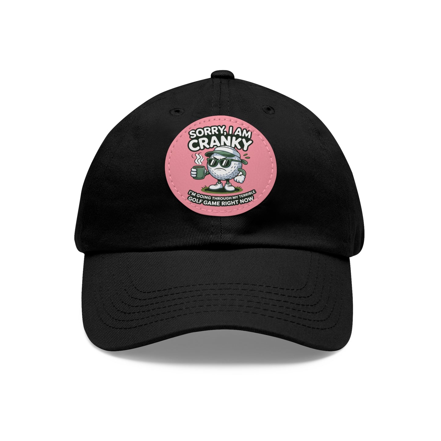 Sorry I Am Cranky golf cartoon Dad Hat | Leather Patch