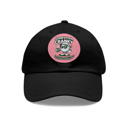 Sorry I Am Cranky golf cartoon Dad Hat | Leather Patch