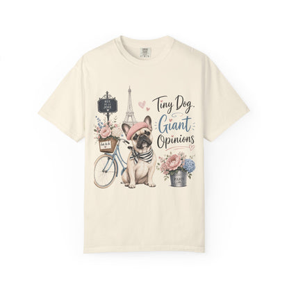 Tiny Dog, Giant Opinions T-shirt | French Bulldog Paris Design
